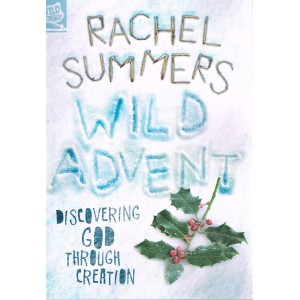 Wild Advent: Discovering God Through Creation by Rachel Summers